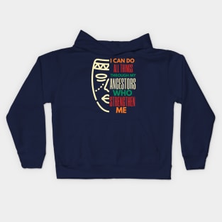 I Can do All things through My Ancestors who Strengthen Me, Tribal Mask Design Kids Hoodie